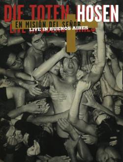 Die Toten Hosen : En Mission del Senor - Live in Buenos Aires